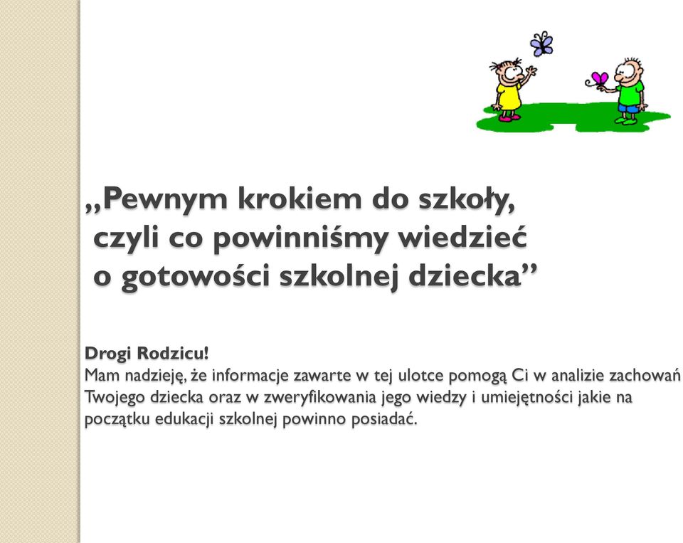 Mam nadzieję, że informacje zawarte w tej ulotce pomogą Ci w analizie