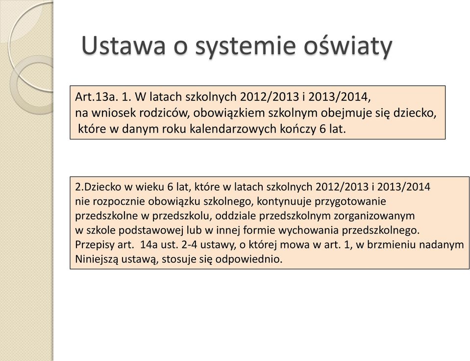 kończy 6 lat. 2.