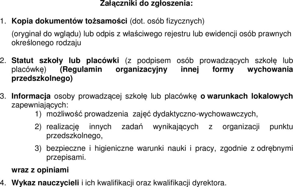 Statut szkoły lub placówki (z podpisem osób prowadzących szkołę lub placówkę) (Regulamin organizacyjny innej formy wychowania przedszkolnego) 3.