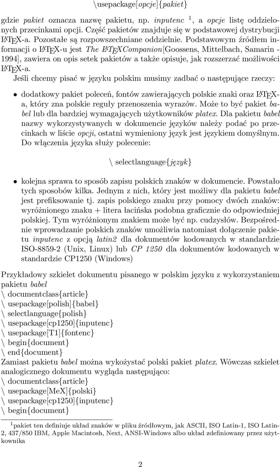 Podstawowym źródłem informacji o L A TEX-u jest The L A TEXCompanion[Goossens, Mittelbach, Samarin - 1994], zawiera on opis setek pakietów a także opisuje, jak rozszerzać możliwości L A TEX-a.