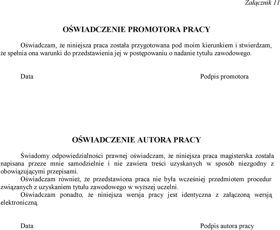 Data Podpis promotora OŚWIADCZENIE AUTORA PRACY Świadomy odpowiedzialności prawnej oświadczam, Ŝe niniejsza praca magisterska została napisana przeze mnie samodzielnie i nie zawiera