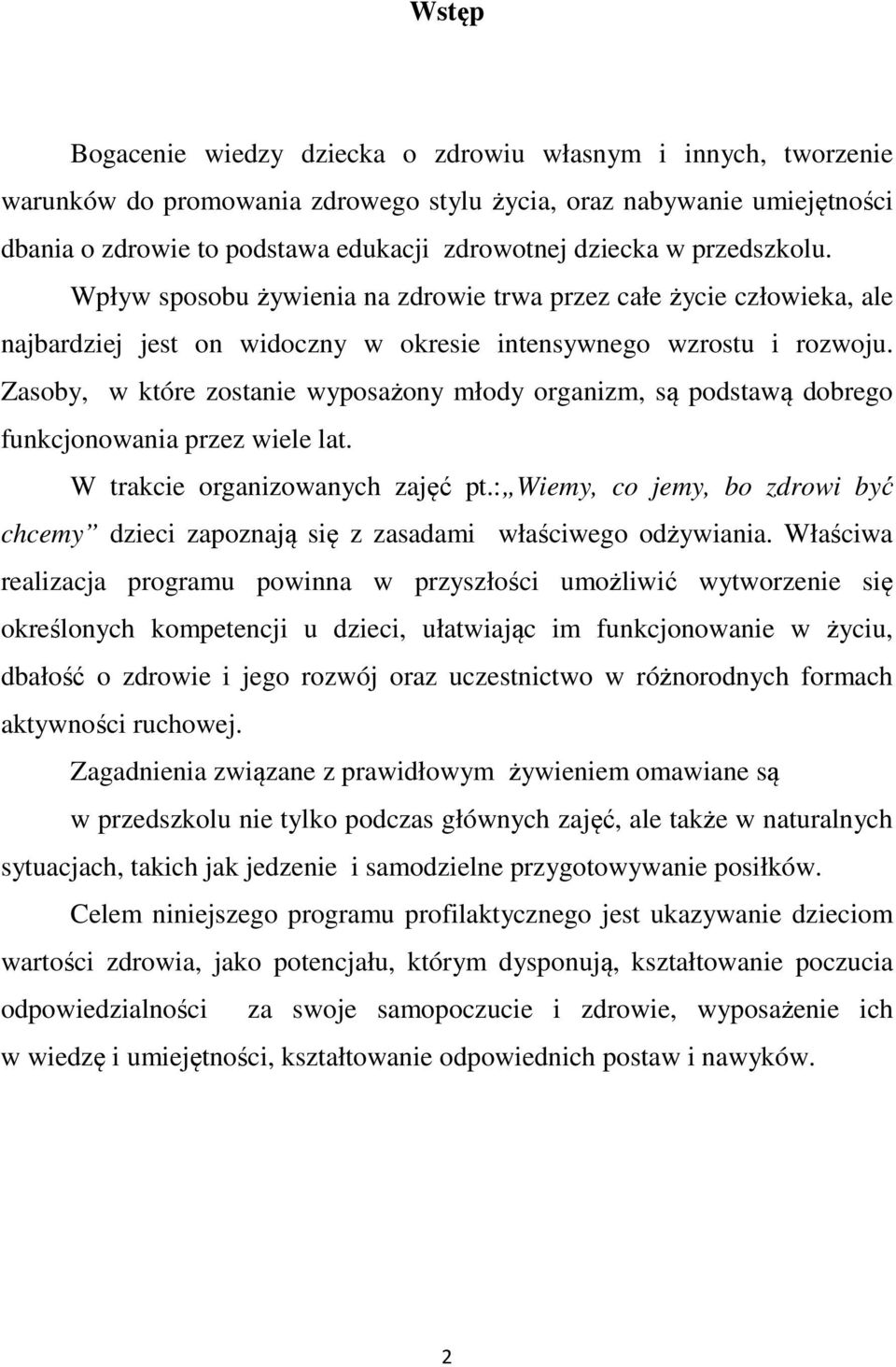 Zasoby, w które zostanie wyposażony młody organizm, są podstawą dobrego funkcjonowania przez wiele lat. W trakcie organizowanych zajęć pt.