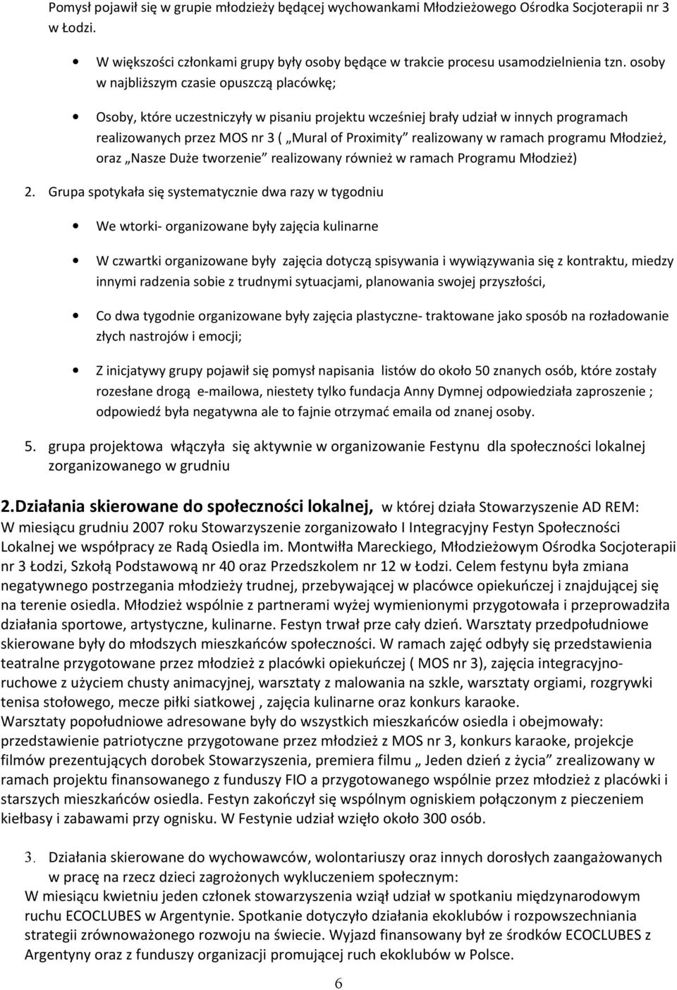 ramach programu Młodzież, oraz Nasze Duże tworzenie realizowany również w ramach Programu Młodzież) 2.