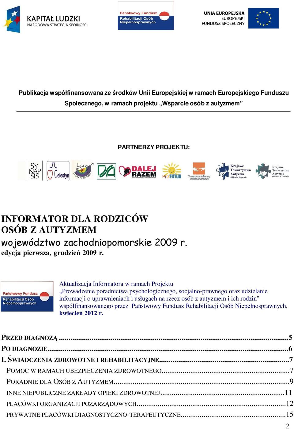 Aktualizacja Informatora w ramach Projektu Prowadzenie poradnictwa psychologicznego, socjalno-prawnego oraz udzielanie informacji o uprawnieniach i usługach na rzecz osób z autyzmem i ich rodzin