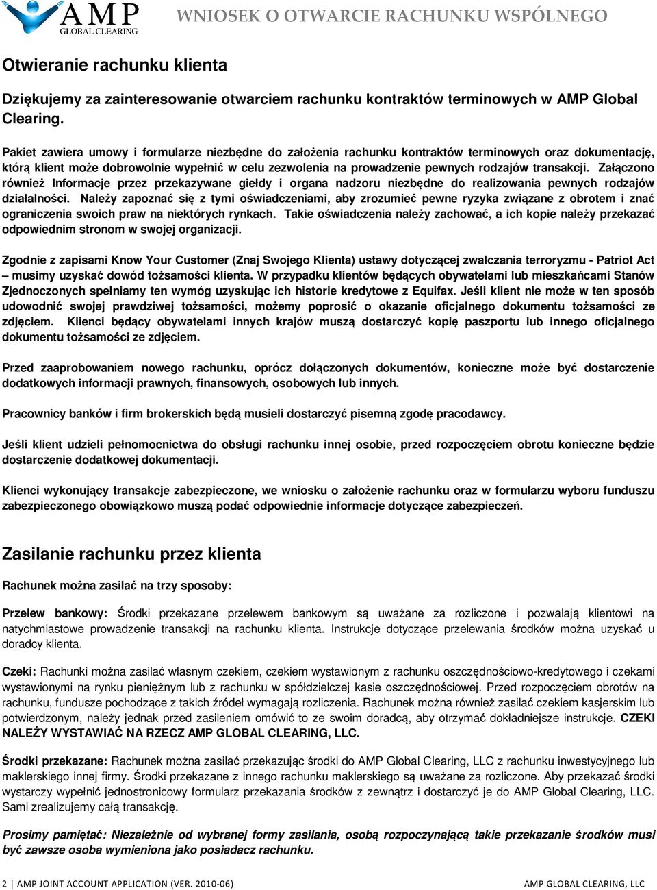 transakcji. Załączono również Informacje przez przekazywane giełdy i organa nadzoru niezbędne do realizowania pewnych rodzajów działalności.