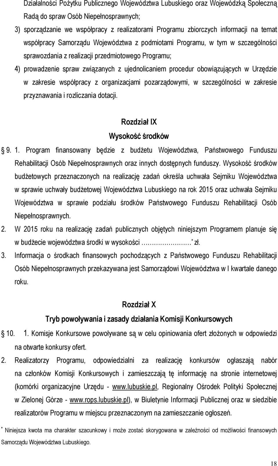 obowiązujących w Urzędzie w zakresie współpracy z organizacjami pozarządowymi, w szczególności w zakresie przyznawania i rozliczania dotacji. Rozdział IX Wysokość środków 9. 1.