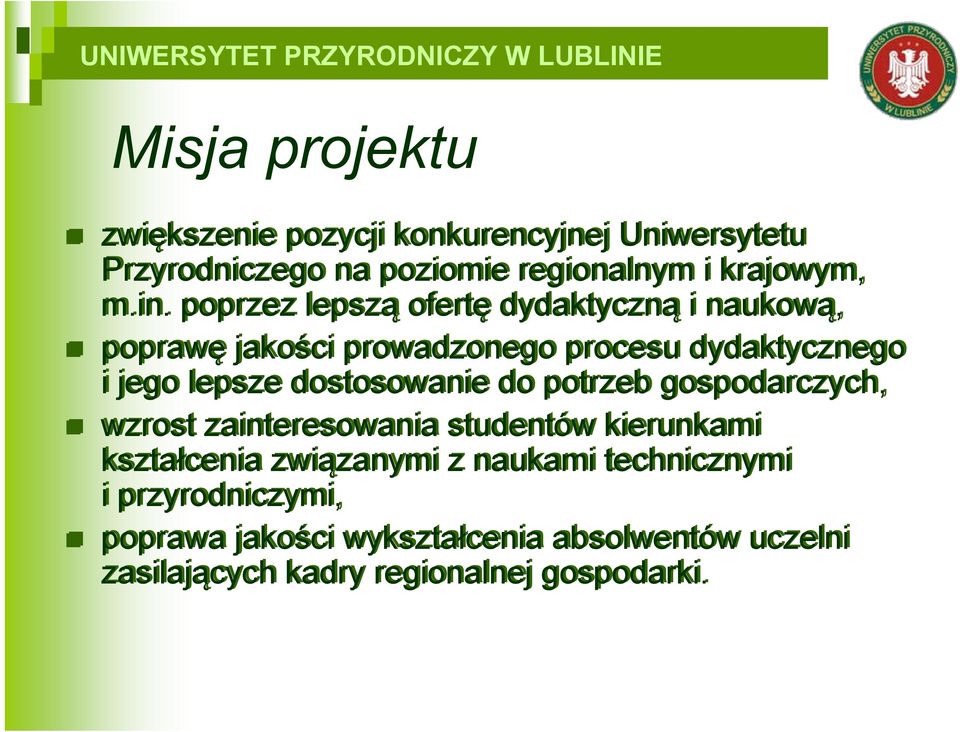 dostosowanie do potrzeb gospodarczych, wzrost zainteresowania studentów kierunkami kształcenia związanymi z naukami