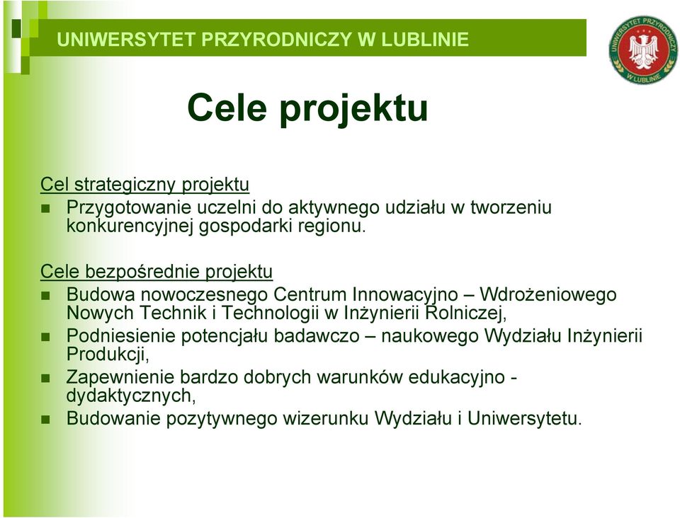 Cele bezpośrednie projektu Budowa nowoczesnego Centrum Innowacyjno Wdrożeniowego Nowych Technik i Technologii w