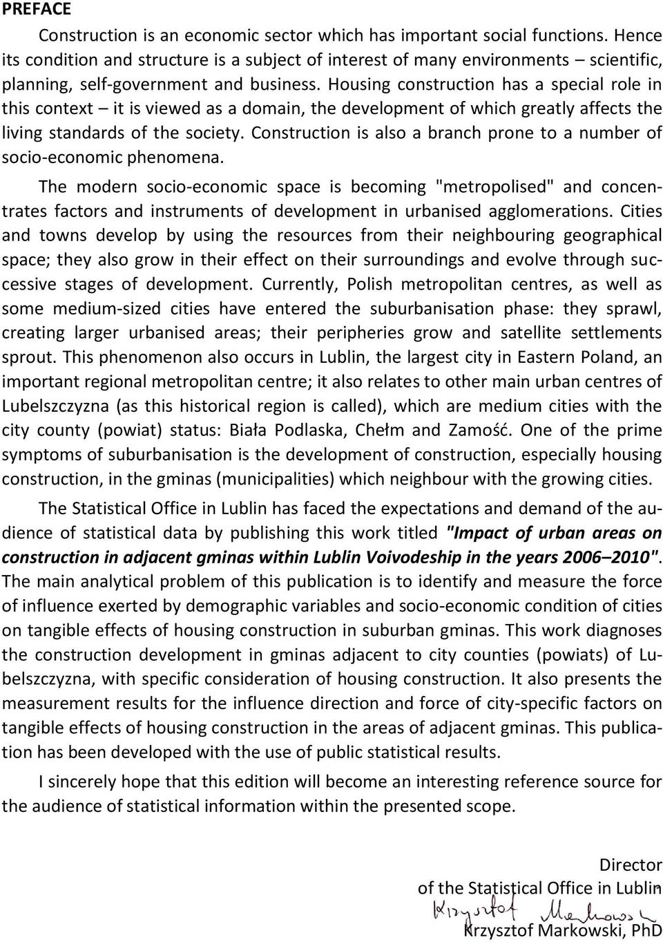 Housing construction has a special role in this context it is viewed as a domain, the development of which greatly affects the living standards of the society.