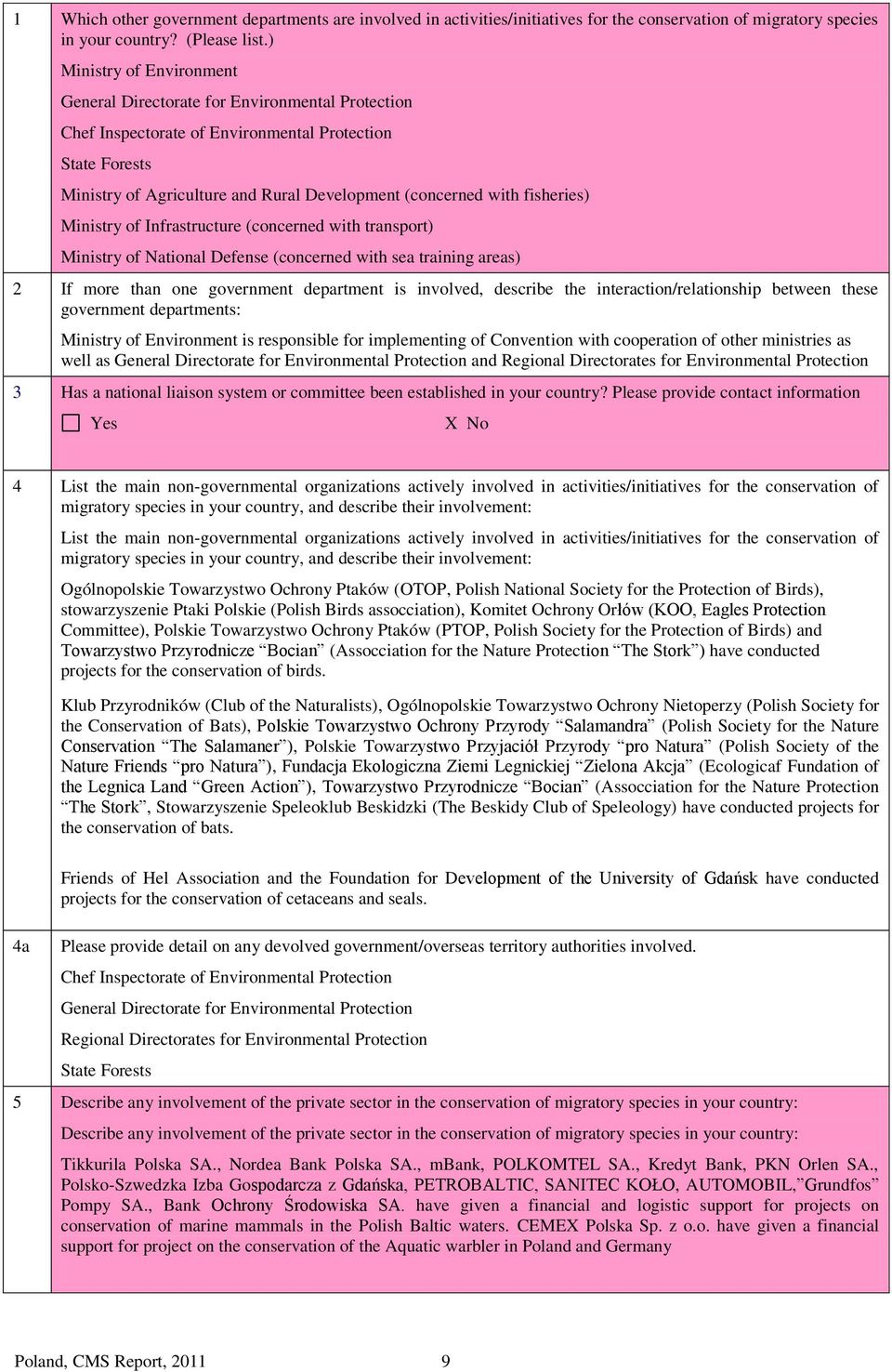 fisheries) Ministry of Infrastructure (concerned with transport) Ministry of National Defense (concerned with sea training areas) 2 If more than one government department is involved, describe the