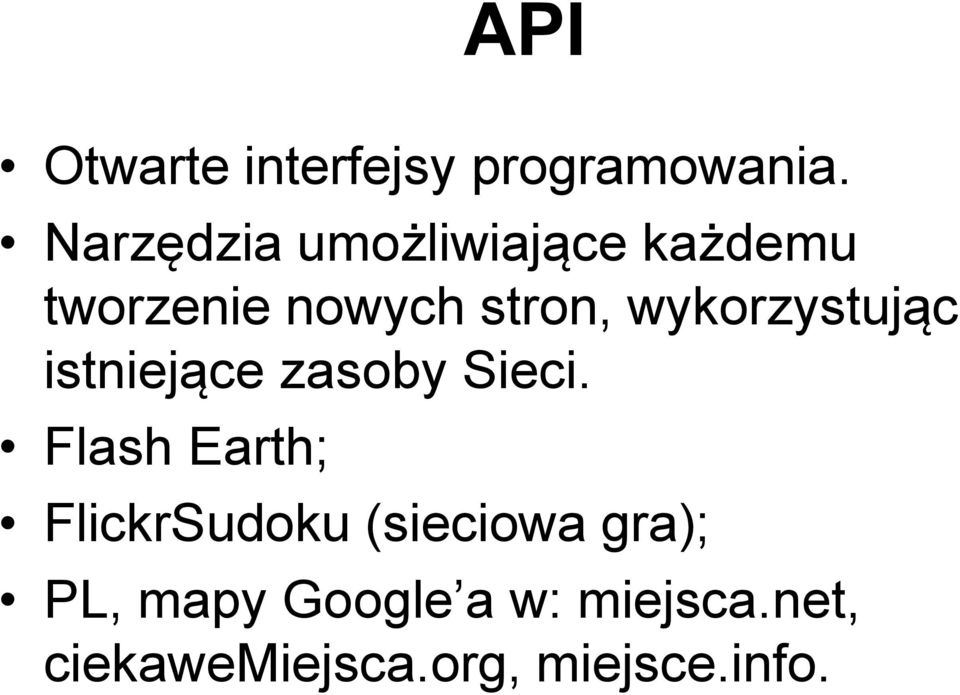 wykorzystując istniejące zasoby Sieci.