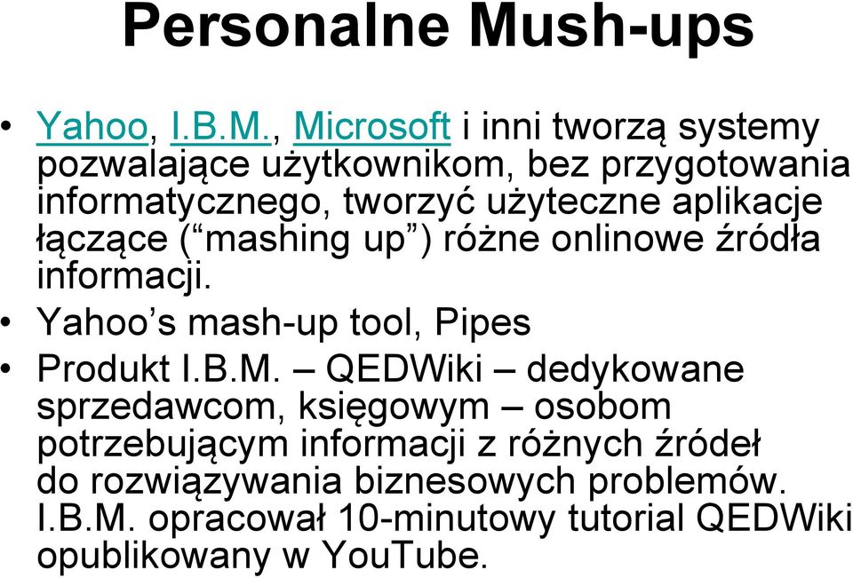 , Microsoft i inni tworzą systemy pozwalające użytkownikom, bez przygotowania informatycznego, tworzyć użyteczne