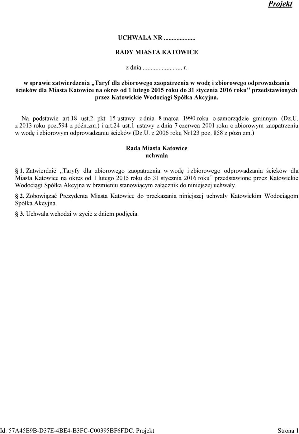 Katowickie Wodociągi Spółka Akcyjna. Na podstawie art.18 ust.2 pkt 15 ustawy z dnia 8 marca 1990 roku o samorządzie gminnym (Dz.U. z 2013 roku poz.594 z późn.zm.) i art.24 ust.