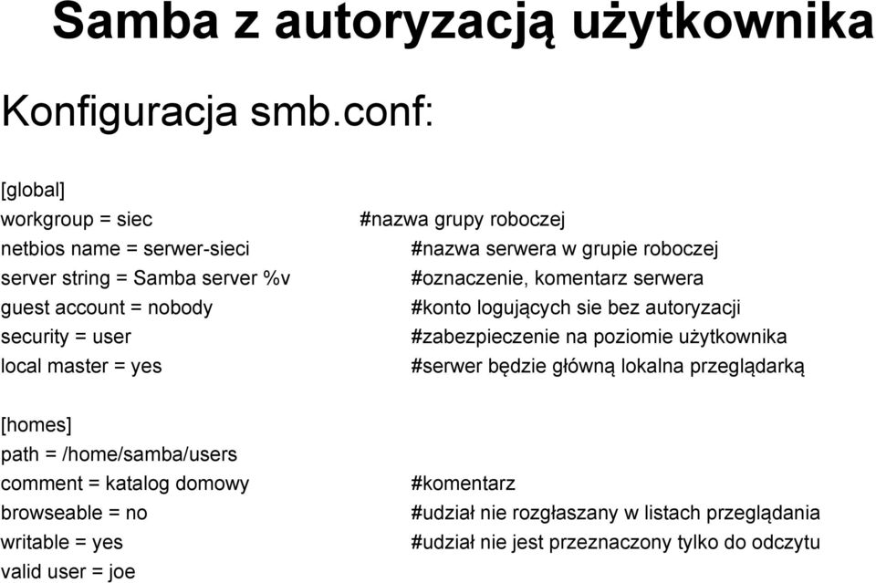 #nazwa grupy roboczej #nazwa serwera w grupie roboczej #oznaczenie, komentarz serwera #konto logujących sie bez autoryzacji #zabezpieczenie na poziomie