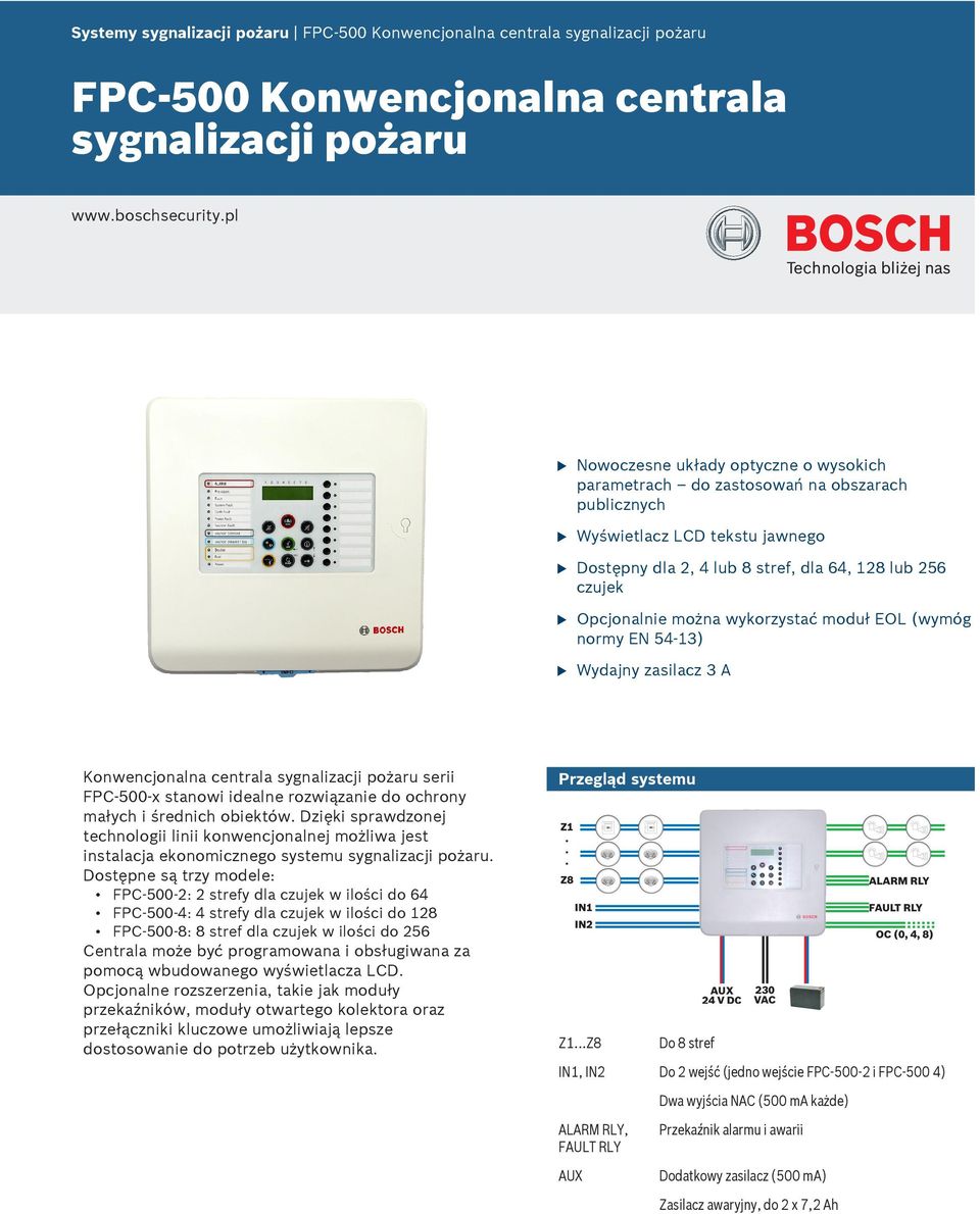 wykorzystać modł EOL (wymóg normy EN 54-13) Wydajny zasilacz 3 A Konwencjonalna centrala sygnalizacji pożar serii FPC 500 x stanowi idealne rozwiązanie do ochrony małych i średnich obiektów.