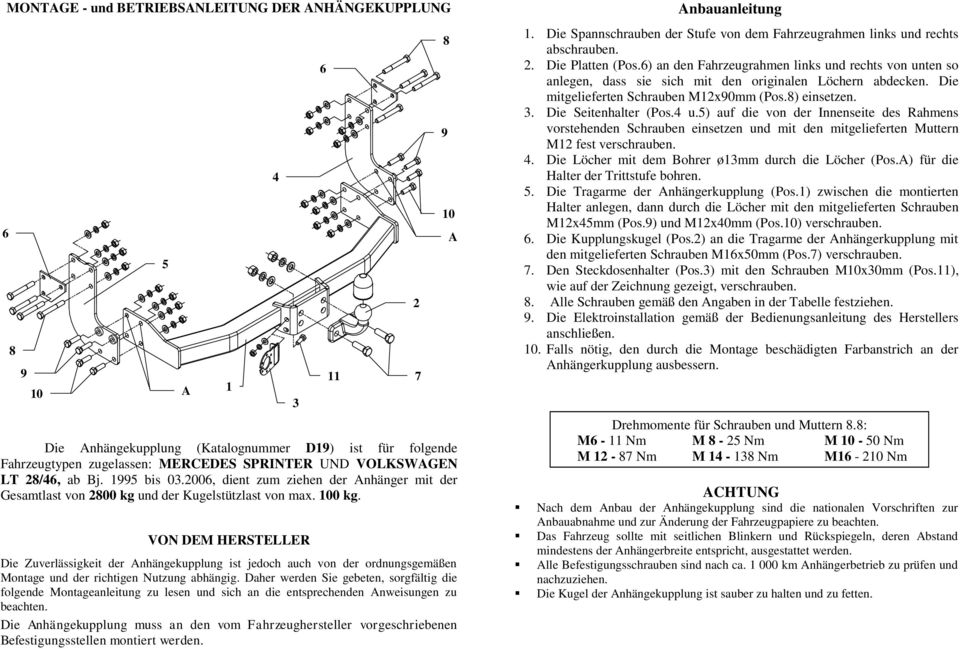 VON DEM HERSTELLER Die Zuverlässigkeit der nhängekupplung ist jedoch auch von der ordnungsgemäßen Montage und der richtigen Nutzung abhängig.