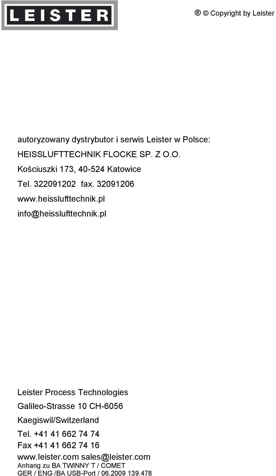 pl info@heisslufttechnik.pl Leister Process Technologies Galileo-Strasse 10 CH-6056 Kaegiswil/Switzerland Tel.