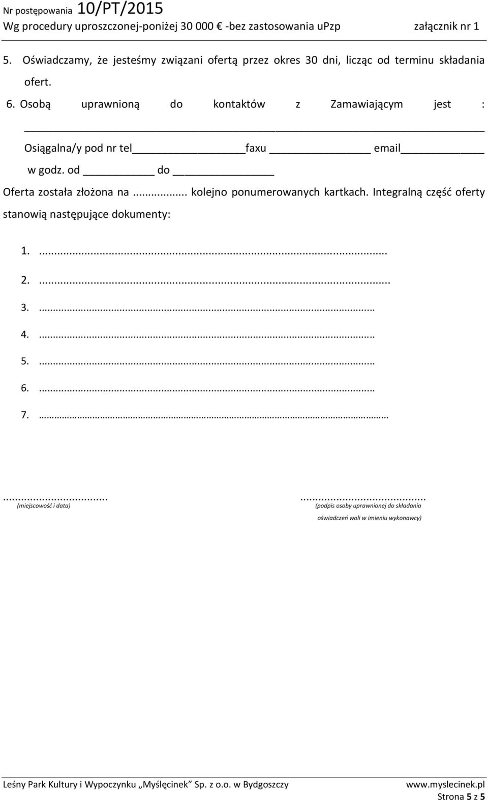 od do Oferta została złożona na... kolejno ponumerowanych kartkach.