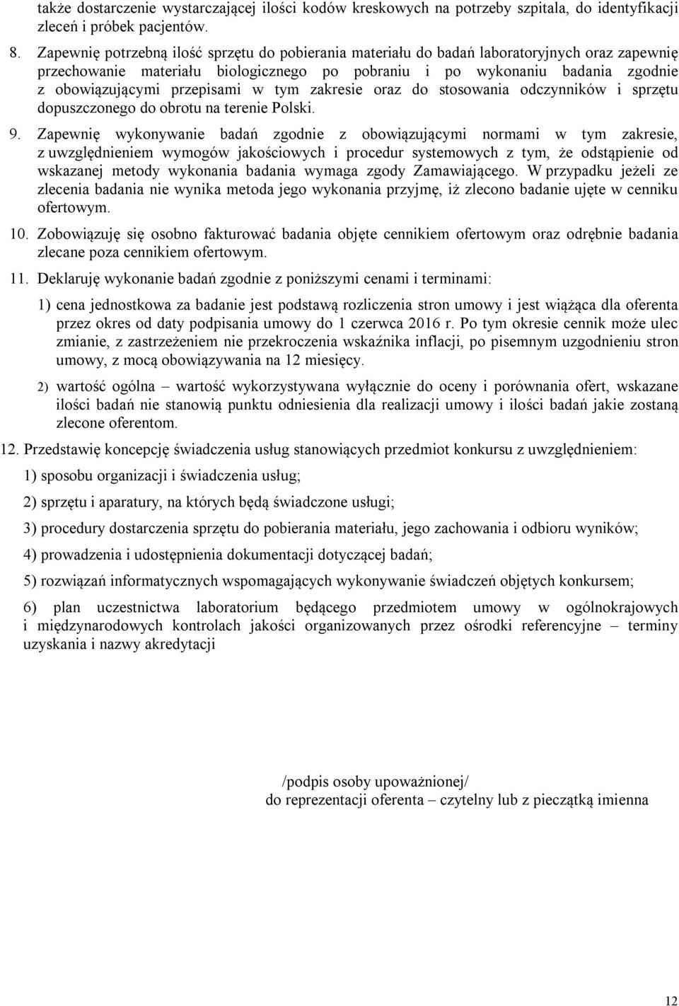 przepisami w tym zakresie oraz do stosowania odczynników i sprzętu dopuszczonego do obrotu na terenie Polski. 9.