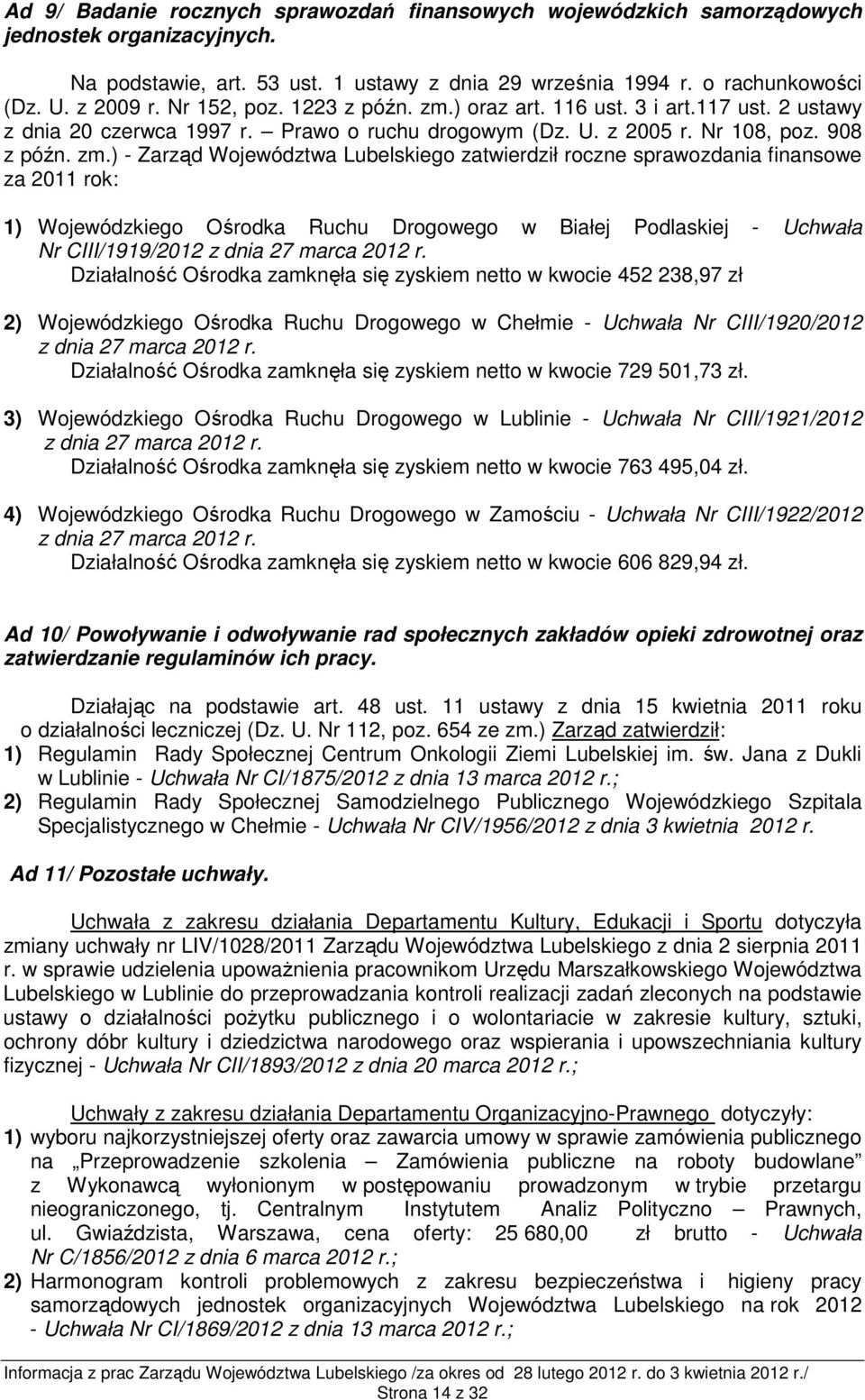 ) oraz art. 116 ust. 3 i art.117 ust. 2 ustawy z dnia 20 czerwca 1997 r. Prawo o ruchu drogowym (Dz. U. z 2005 r. Nr 108, poz. 908 z późn. zm.