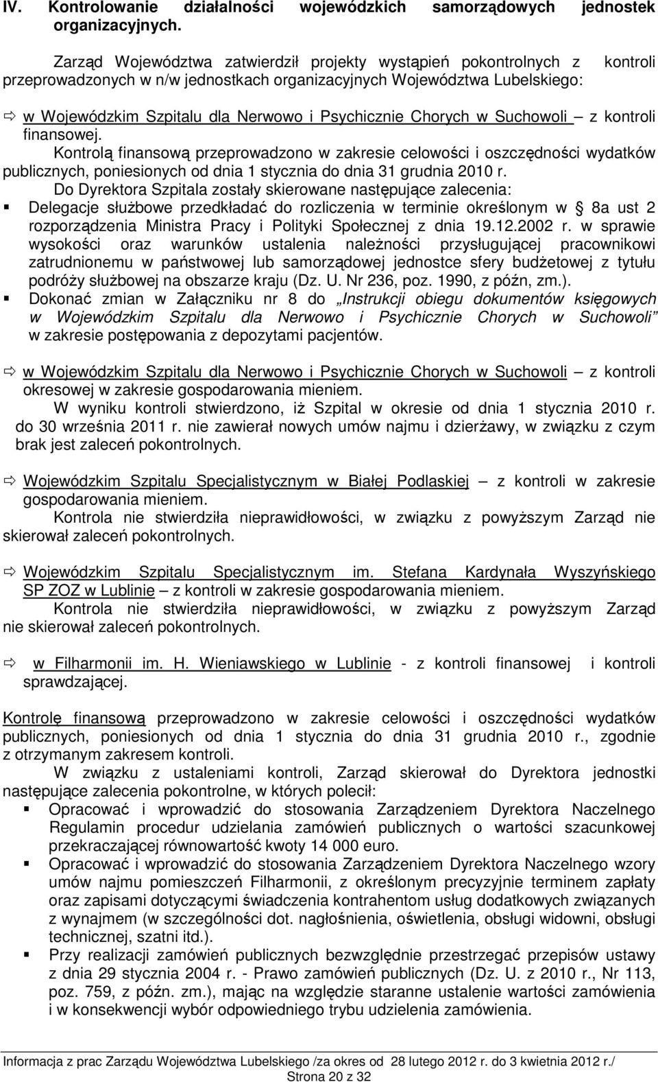 Chorych w Suchowoli z kontroli finansowej. Kontrolą finansową przeprowadzono w zakresie celowości i oszczędności wydatków publicznych, poniesionych od dnia 1 stycznia do dnia 31 grudnia 2010 r.