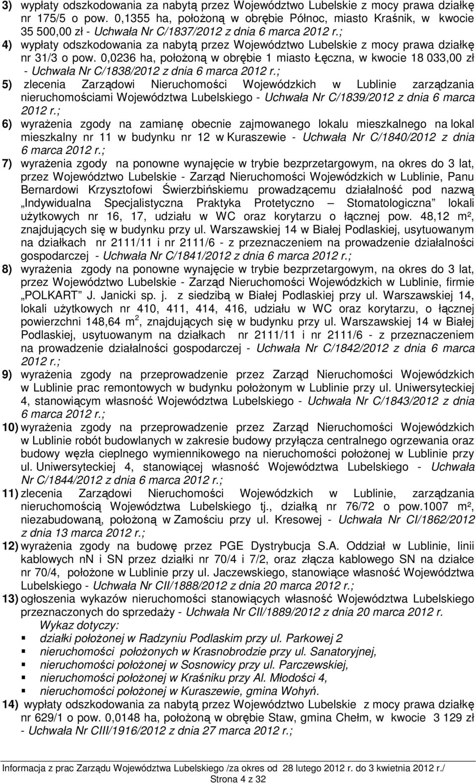 ; 4) wypłaty odszkodowania za nabytą przez Województwo Lubelskie z mocy prawa działkę nr 31/3 o pow.