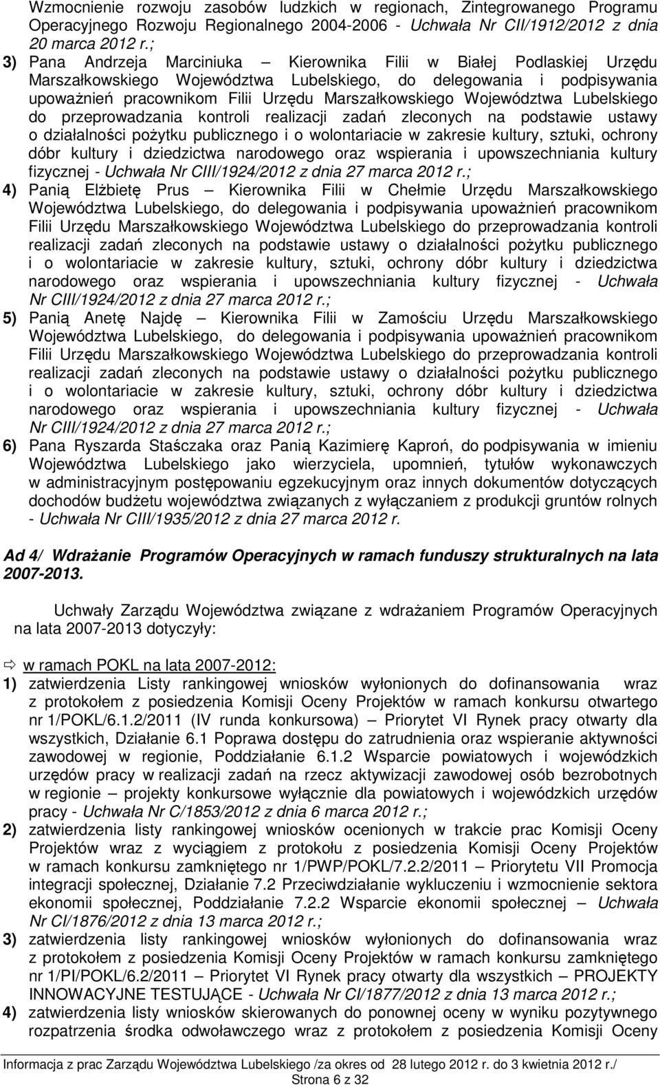 Województwa Lubelskiego do przeprowadzania kontroli realizacji zadań zleconych na podstawie ustawy o działalności poŝytku publicznego i o wolontariacie w zakresie kultury, sztuki, ochrony dóbr