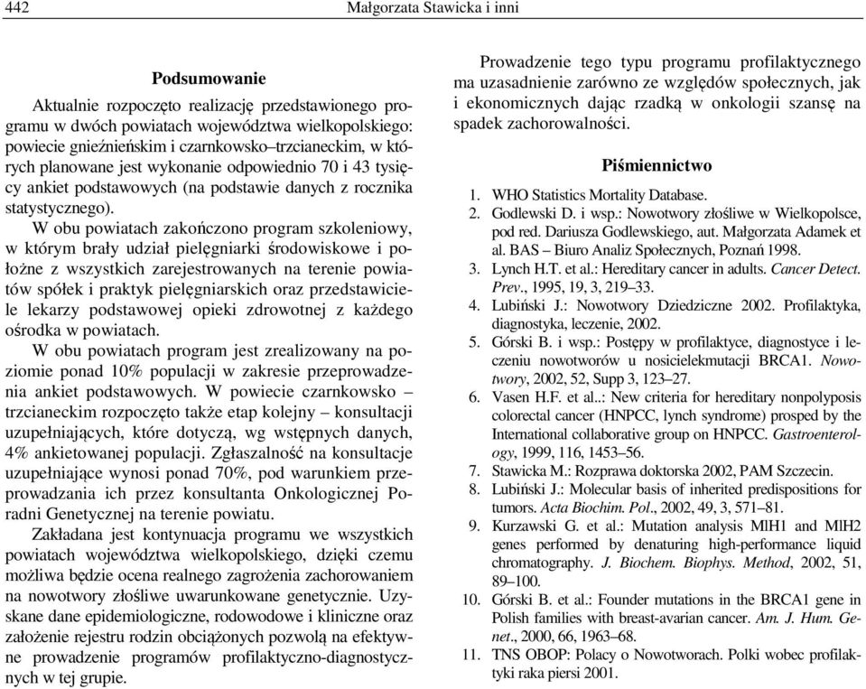 W obu powiatach zakończono program szkoleniowy, w którym brały udział pielęgniarki środowiskowe i położne z wszystkich zarejestrowanych na terenie powiatów spółek i praktyk pielęgniarskich oraz