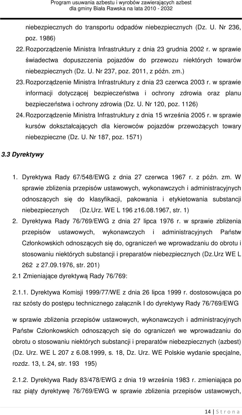 w sprawie informacji dotyczącej bezpieczeństwa i ochrony zdrowia oraz planu bezpieczeństwa i ochrony zdrowia (Dz. U. Nr 120, poz. 1126) 24.