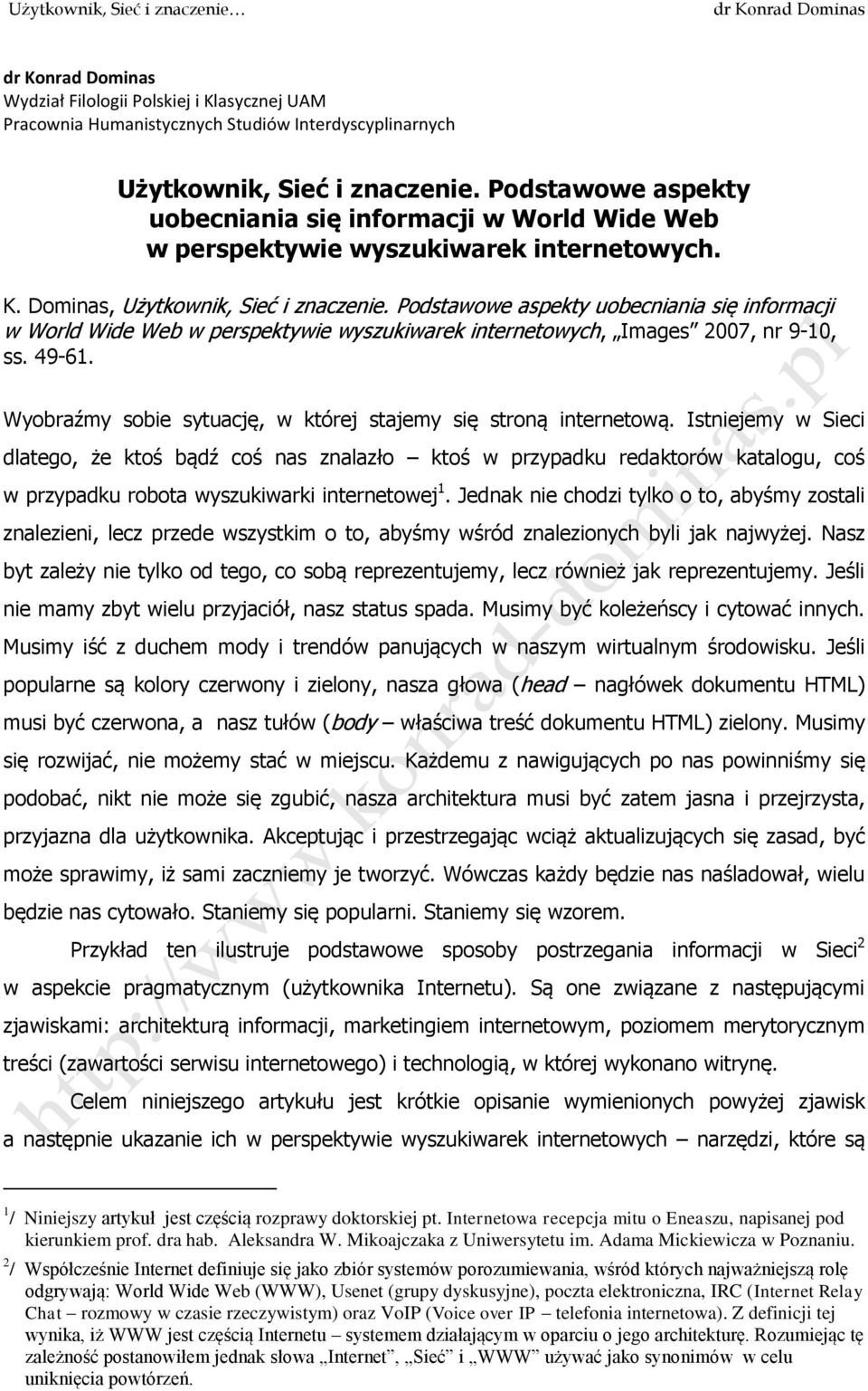 Podstawowe aspekty uobecniania się informacji w World Wide Web w perspektywie wyszukiwarek internetowych, Images 2007, nr 9-10, ss. 49-61.