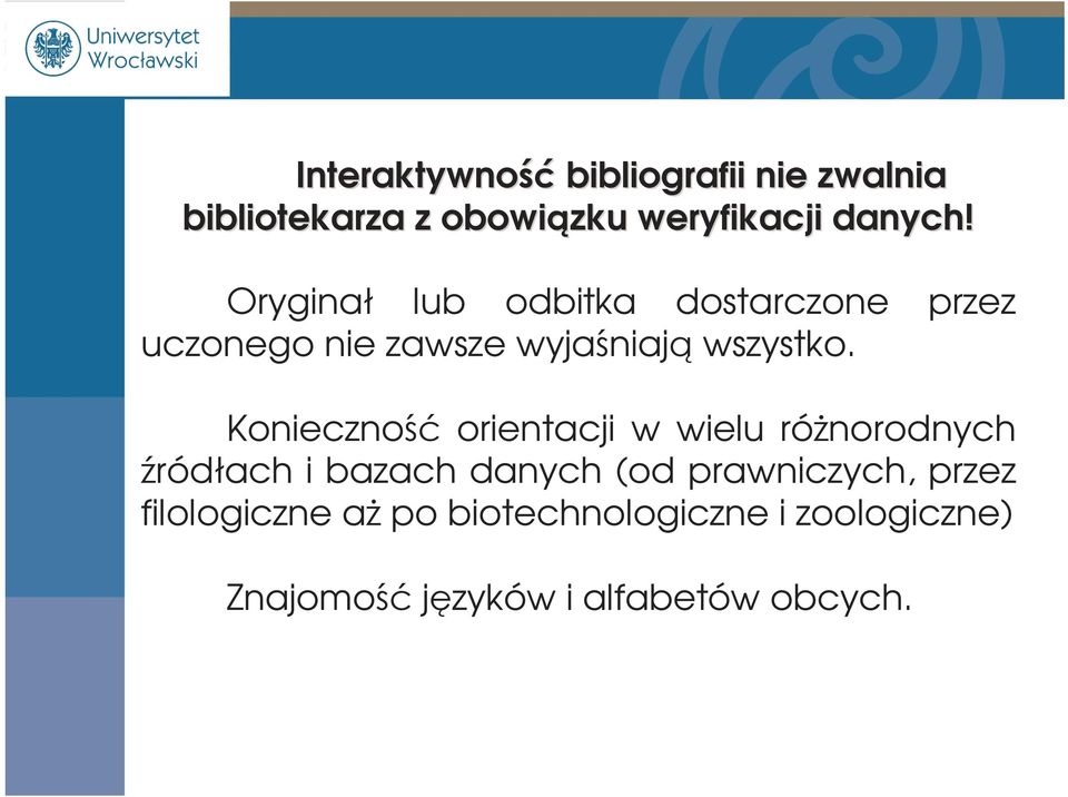 Konieczność orientacji w wielu różnorodnych źródłach i bazach danych (od prawniczych,