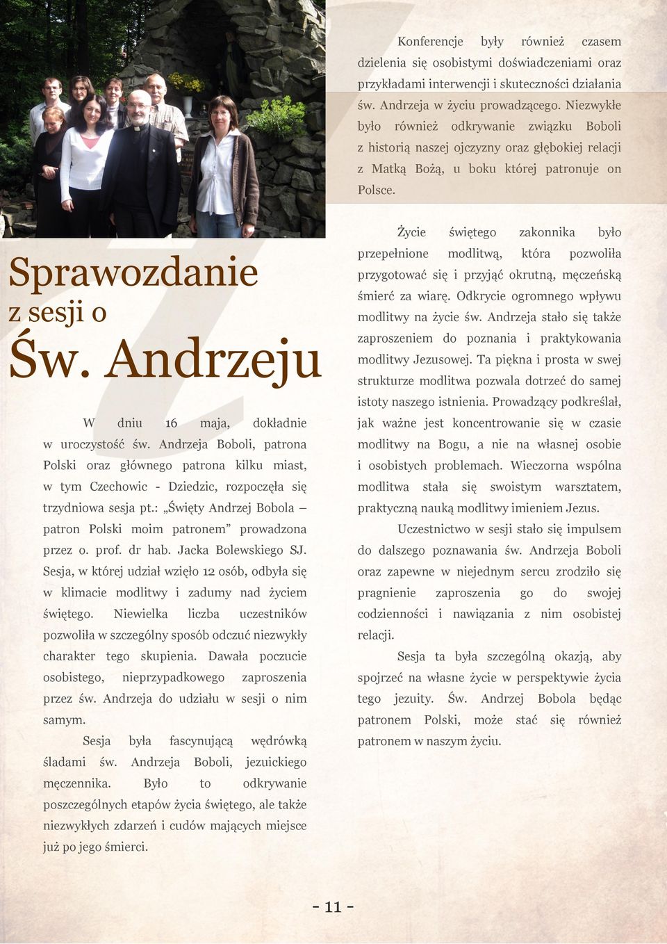 Życe prepełnone Spraodane śętego akonnka modltą, która było poolła prygotoać pryjąć okrutną, męceńską sesj o śmerć a arę. Odkryce ogromnego płyu Ś.