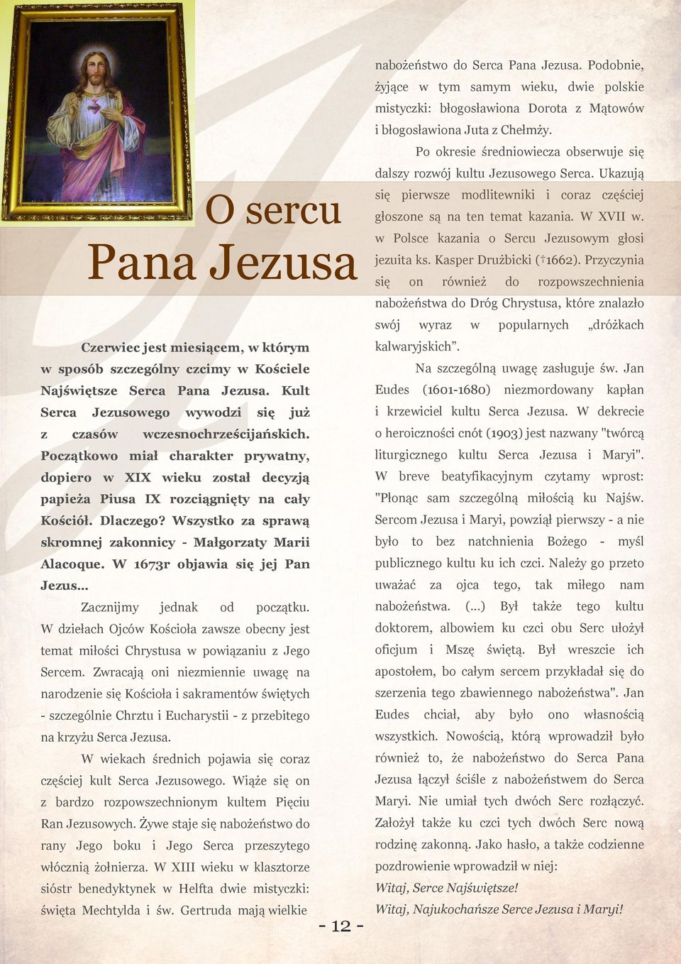 Prycyna on róneż do roposechnena nabożeństa do Dróg Chrystusa, które nalało sój yra popularnych dróżkach kalaryjskch. Cerec jest mesącem, którym Na scególną uagę asługuje ś.