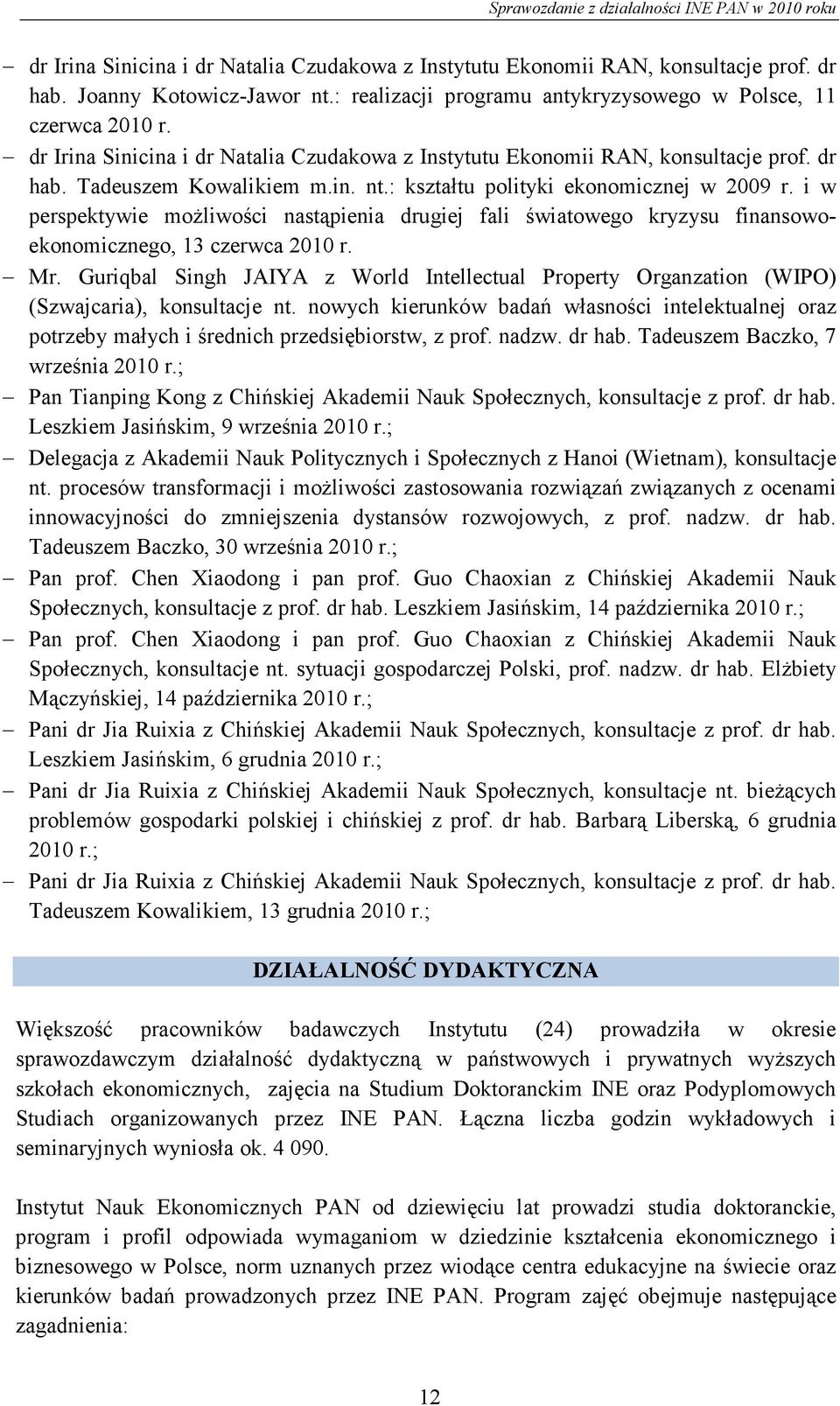 i w perspektywie moŝliwości nastąpienia drugiej fali światowego kryzysu finansowoekonomicznego, 13 czerwca 2010 r. Mr.