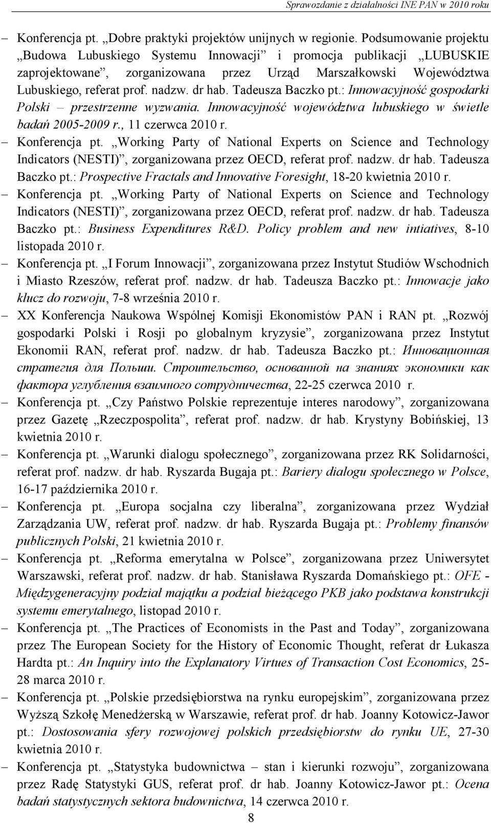 Tadeusza Baczko pt.: Innowacyjność gospodarki Polski przestrzenne wyzwania. Innowacyjność województwa lubuskiego w świetle badań 2005-2009 r., 11 czerwca 2010 r. Konferencja pt.