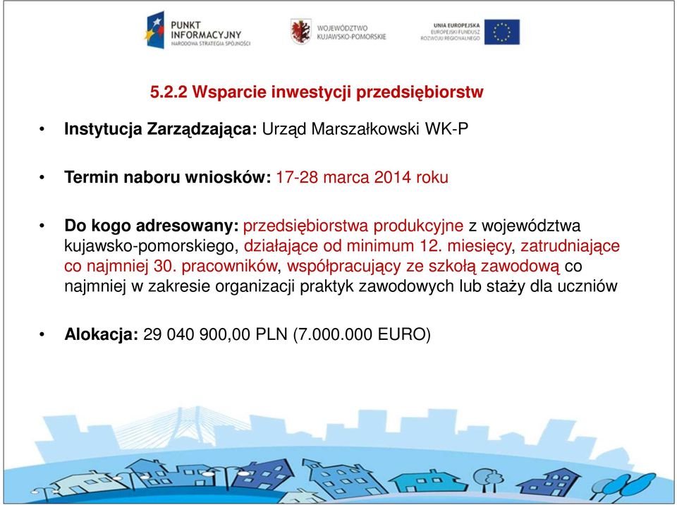 kujawsko-pomorskiego, działające od minimum 12. miesięcy, zatrudniające co najmniej 30.