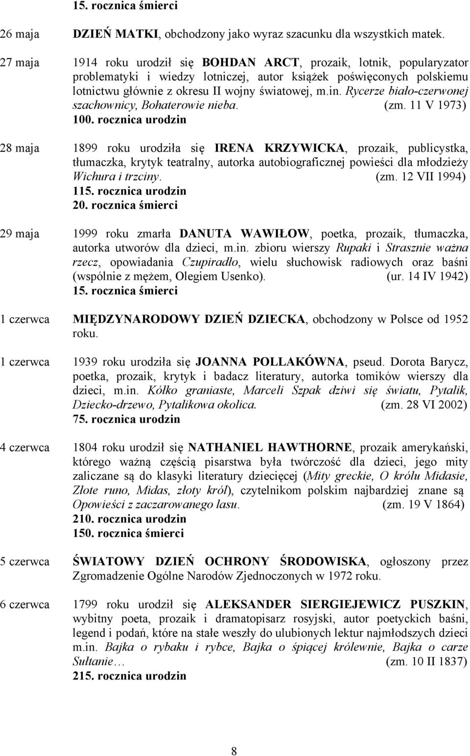 Rycerze biało-czerwonej szachownicy, Bohaterowie nieba. (zm. 11 V 1973) 100.