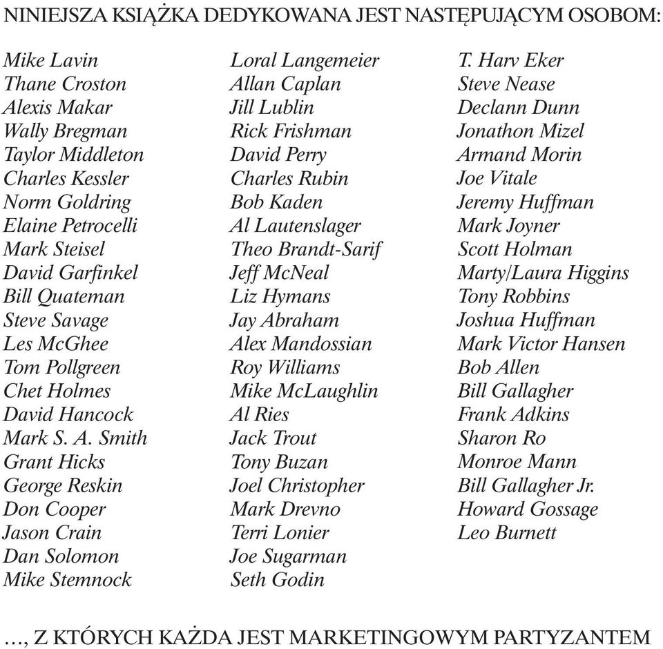 Smith Grant Hicks George Reskin Don Cooper Jason Crain Dan Solomon Mike Stemnock Loral Langemeier Allan Caplan Jill Lublin Rick Frishman David Perry Charles Rubin Bob Kaden Al Lautenslager Theo