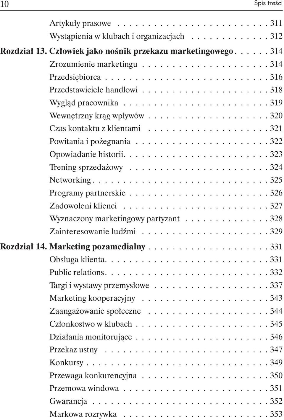 ....................... 319 Wewnętrzny krąg wpływów.................... 320 Czas kontaktu z klientami.................... 321 Powitania i pożegnania...................... 322 Opowiadanie historii.