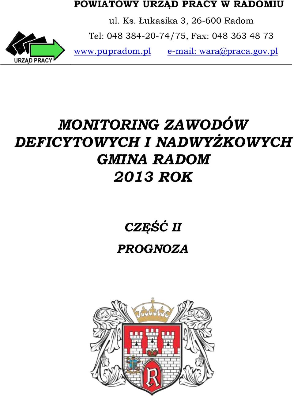 363 48 73 www.pupradom.pl e-mail: wara@praca.gov.