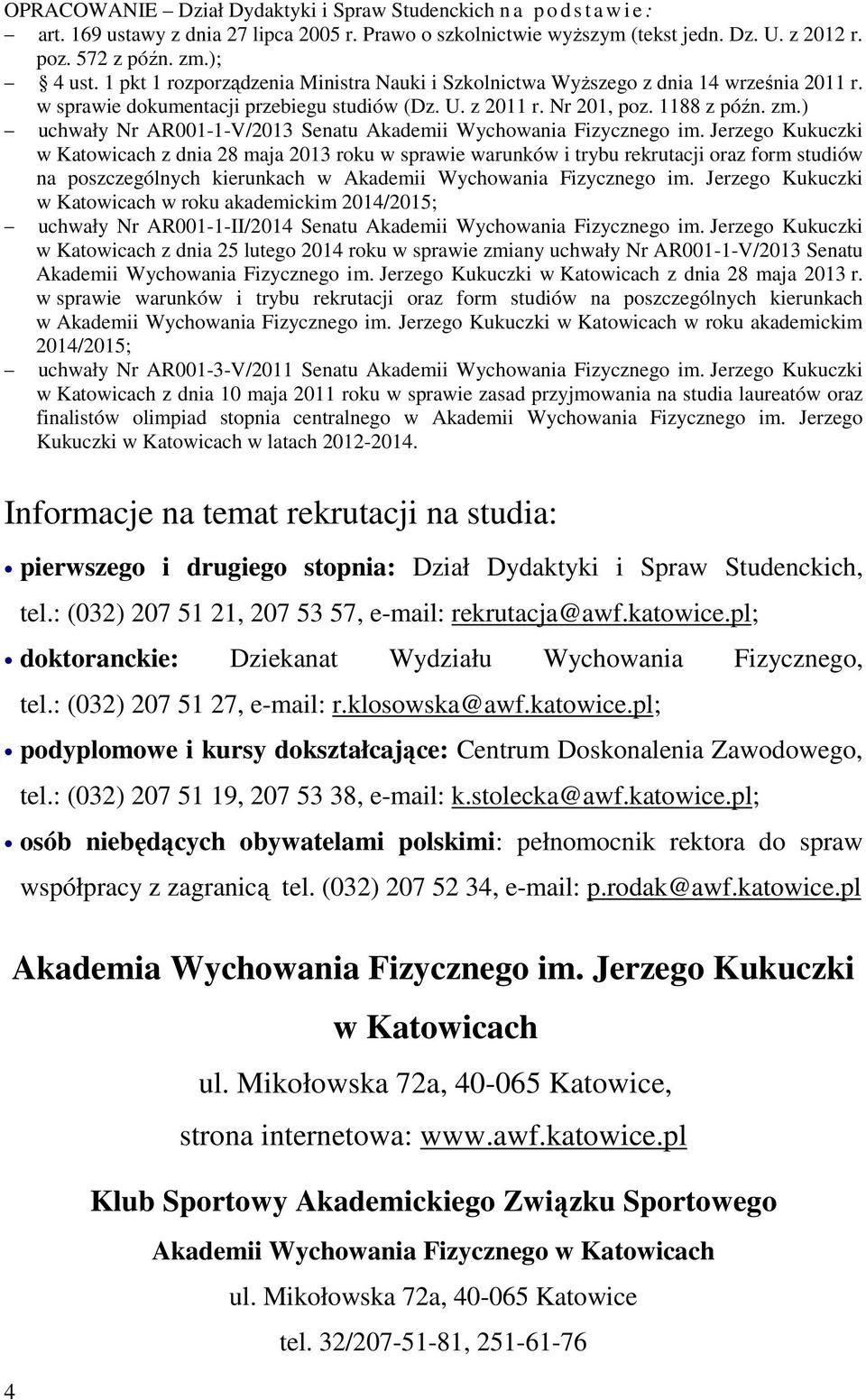 ) uchwały Nr AR001-1-V/2013 Senatu Akademii Wychowania Fizycznego im.