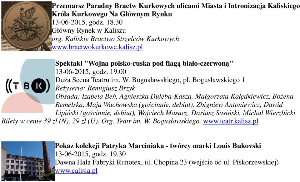 Bogusławskiego 1 Reżyseria: Remigiusz Brzyk Obsada: Izabela Beń, Agnieszka Dulęba-Kasza, Małgorzata Kałędkiewicz, Bożena Remelska, Maja Wachowska (gościnnie, debiut), Zbigniew Antoniewicz, Dawid