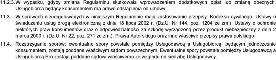 271 ze zm.); Prawa Autorskiego oraz inne właściwe przepisy prawa polskiego. 11.4.