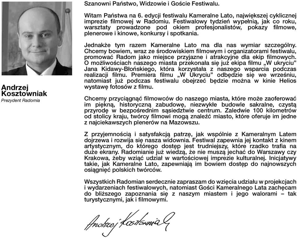 Andrzej Kosztowniak Prezydent Radomia Jednakże tym razem Kameralne Lato ma dla nas wymiar szczególny.