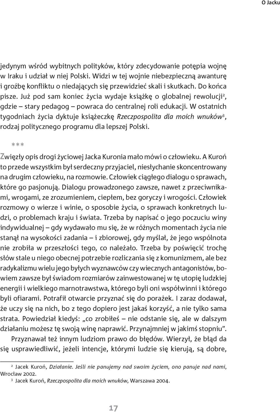 Już pod sam koniec życia wydaje książkę o globalnej rewolucji 2, gdzie stary pedagog powraca do centralnej roli edukacji.