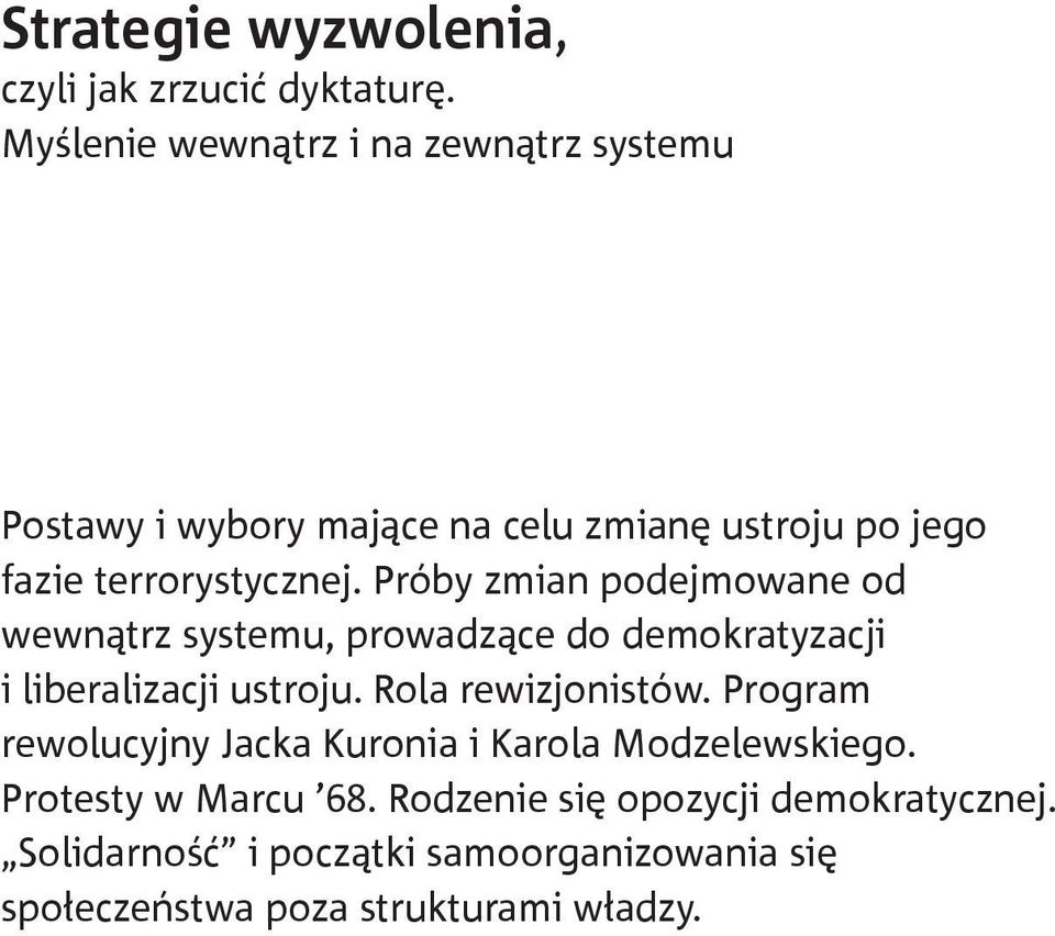 Próby zmian podejmowane od wewnątrz systemu, prowadzące do demokratyzacji i liberalizacji ustroju. Rola rewizjonistów.