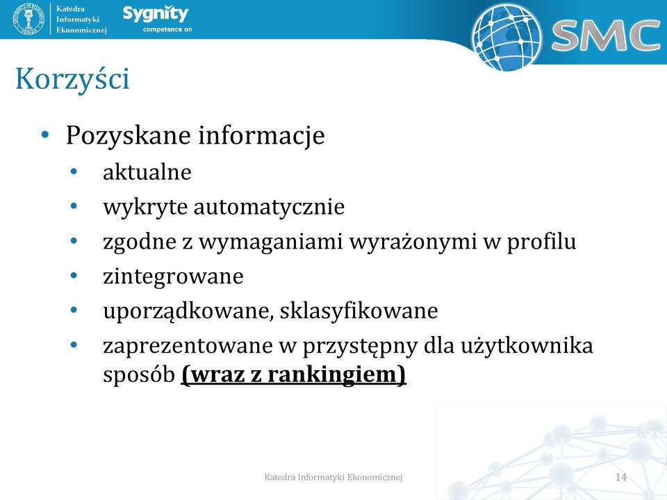 uporządkowane, sklasyfikowane zaprezentowane w przystępny dla