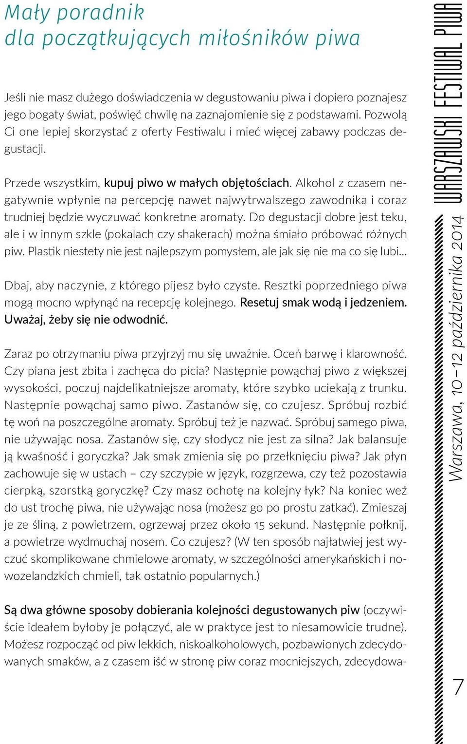 Alkohol z czasem negatywnie wpłynie na percepcję nawet najwytrwalszego zawodnika i coraz trudniej będzie wyczuwać konkretne aromaty.