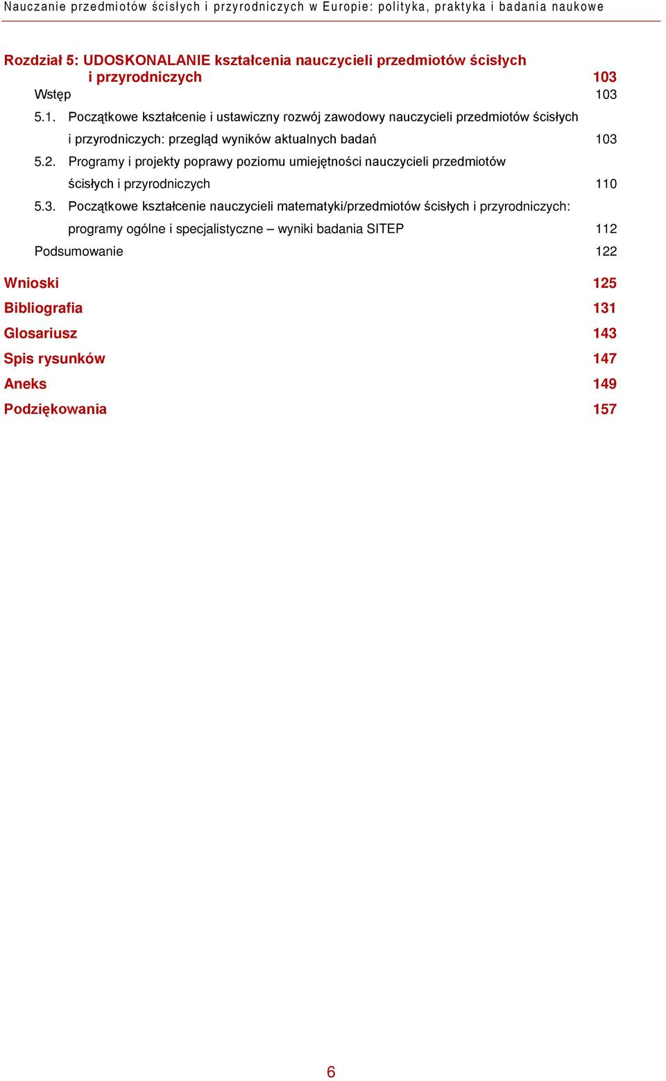 2. Programy i projekty poprawy poziomu umiejętności nauczycieli przedmiotów ścisłych i przyrodniczych 110 5.3.