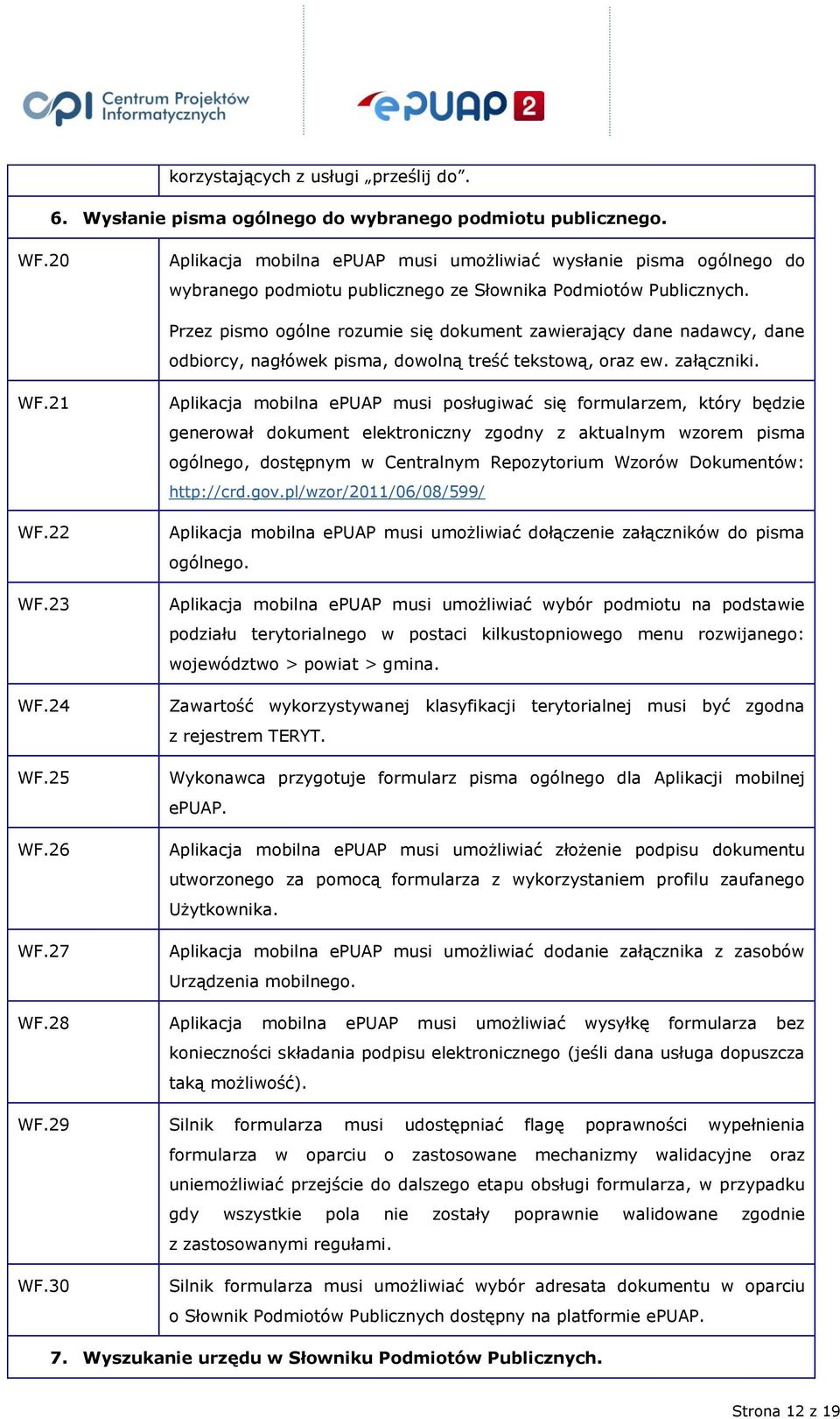 Przez pismo ogólne rozumie się dokument zawierający dane nadawcy, dane odbiorcy, nagłówek pisma, dowolną treść tekstową, oraz ew. załączniki. WF.21 WF.22 WF.23 WF.24 WF.25 WF.26 WF.